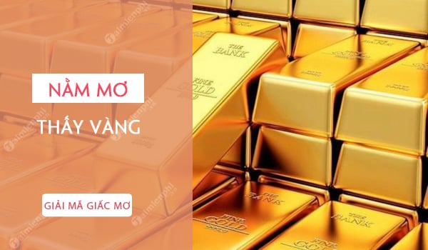 Mơ thấy vàng, ý nghĩa bí ẩn đằng sau giấc mơ