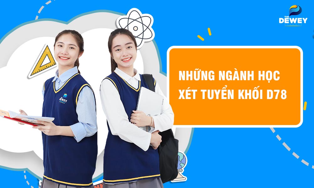 D78 gồm những môn nào? Các trường xét tuyển năm 2023