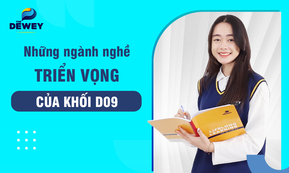 Khối D09 gồm những môn nào? Top các ngành học triển vọng 2023