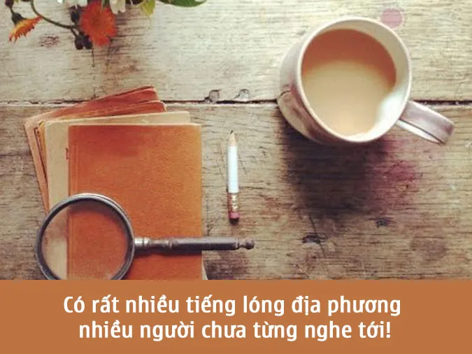 Trốc tru là gì? Khu mấn là gì? Phương ngữ miền Trung sẽ khiến bạn bất ngờ